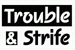 Trouble and Strife