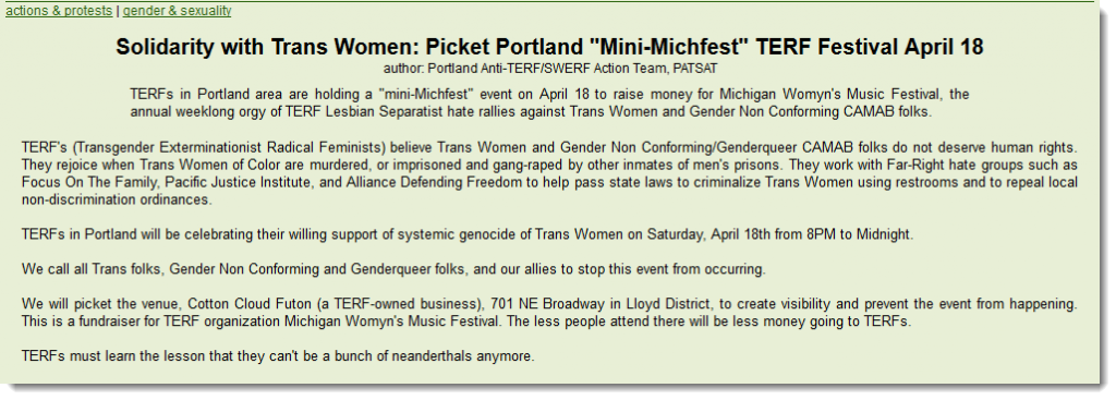 Screenshot of a post calling for a demonstration to stop an event to raise funds for the Michigan Womyn's Music Festival. The post claims that "TERFs ... rejoice when Trans Women of Color are murdered, or imprisoned and gang-raped by other inmates of men's prisons... TERFs in Portland will be celebrating their willing support of systemic genocide of Trans Women"